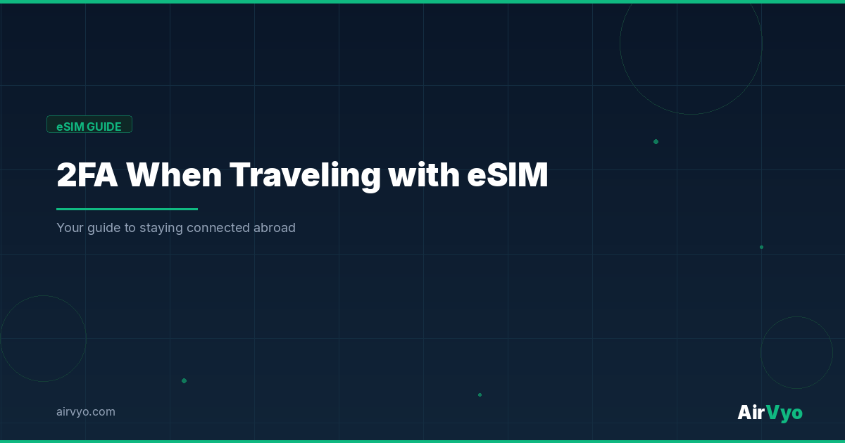 What Happens to 2FA When You Travel with eSIM?