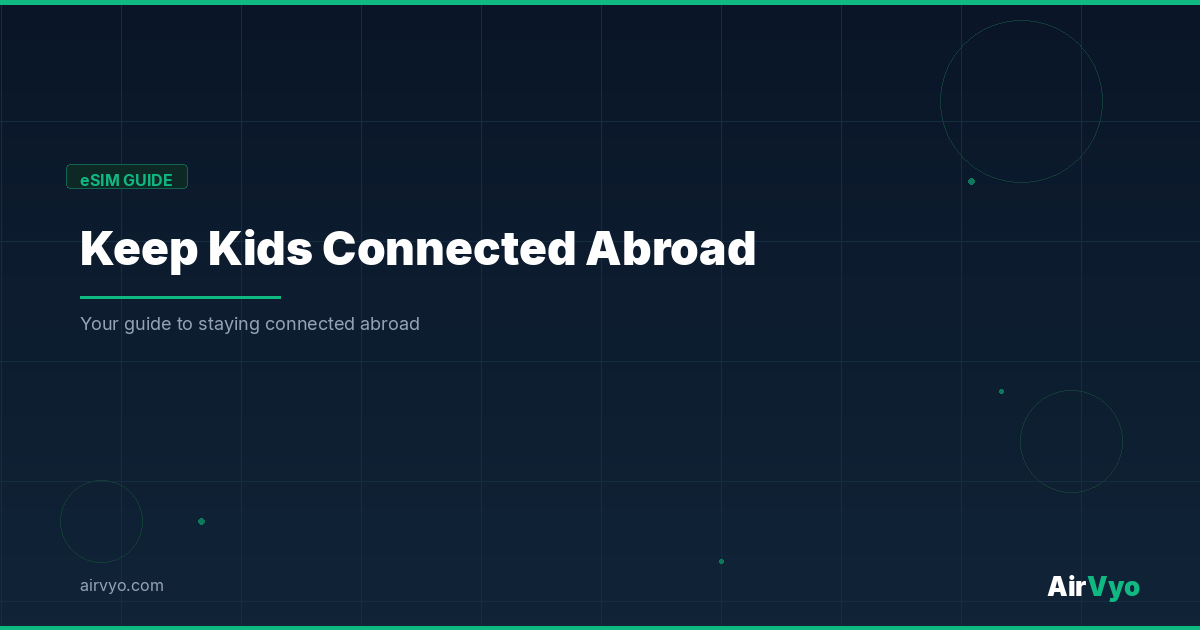 How Parents Can Keep Kids Connected Abroad Without SIM Card Hassle